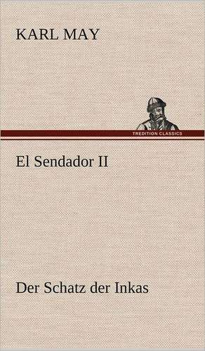 El Sendador II (Der Schatz Der Inkas): Karl Simrock) de Karl May