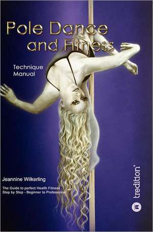 Pole Dance and Fitness de Jeannine Wilkerling