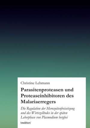 Parasitenproteasen Und Proteaseinhibitoren Des Malariaerregers: Palmstrom, Palma Kunkel, Gingganz de Christine Lehmann