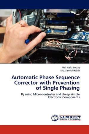 Automatic Phase Sequence Corrector with Prevention of Single Phasing de Imtiaz Md. Nafiz