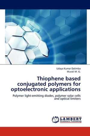 Thiophene based conjugated polymers for optoelectronic applications de Dalimba Udaya Kumar