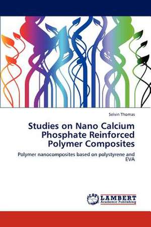 Studies on Nano Calcium Phosphate Reinforced Polymer Composites de Selvin Thomas