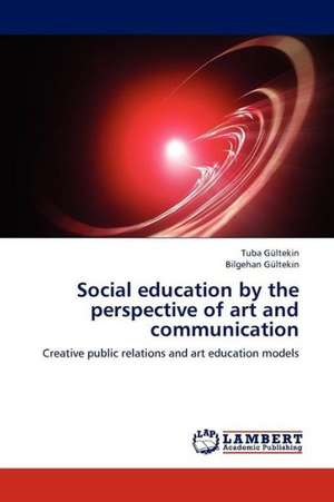 Social education by the perspective of art and communication de Gültekin Tuba