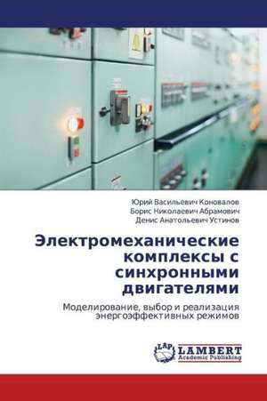 Elektromekhanicheskie kompleksy s sinkhronnymi dvigatelyami de Konovalov Yuriy Vasil'evich