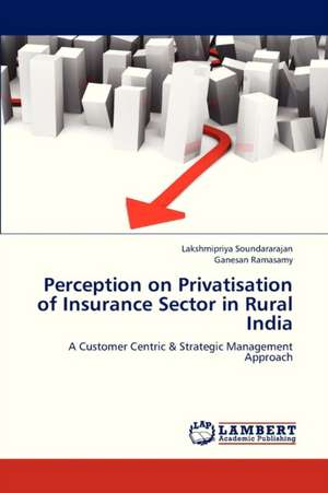 Perception on Privatisation of Insurance Sector in Rural India de Soundararajan Lakshmipriya