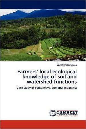 Farmers' local ecological knowledge of soil and watershed functions de Wim Schalenbourg