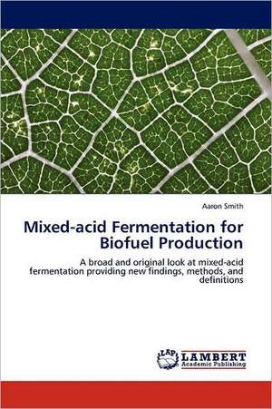 Mixed-acid Fermentation for Biofuel Production de Aaron Smith