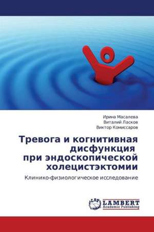 Trevoga i kognitivnaya disfunktsiya pri endoskopicheskoy kholetsistektomii de Masaleva Irina