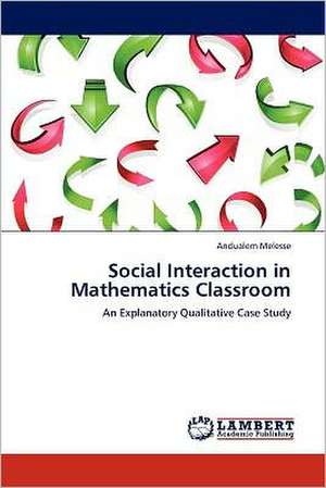 Social Interaction in Mathematics Classroom de Andualem Melesse