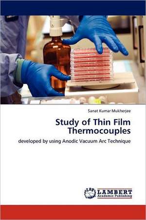 Study of Thin Film Thermocouples de Sanat Kumar Mukherjee