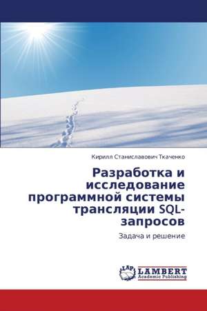 Razrabotka i issledovanie programmnoy sistemy translyatsii SQL-zaprosov de Tkachenko Kirill Stanislavovich