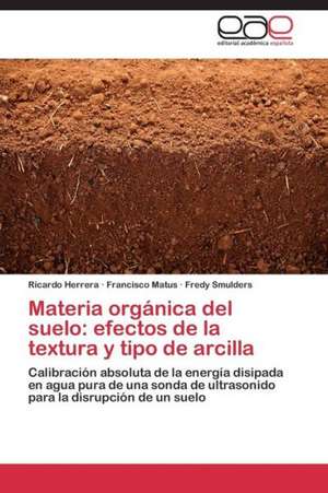 Materia orgánica del suelo: efectos de la textura y tipo de arcilla de Ricardo Herrera