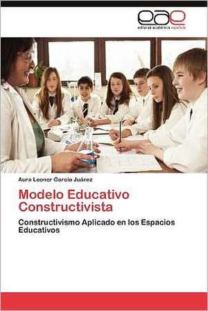 Modelo Educativo Constructivista de Aura Leonor García Juárez