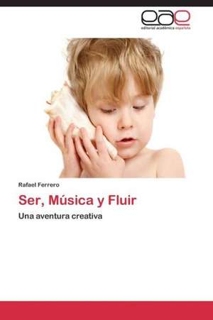 Ser, Música y Fluir de Rafael Ferrero