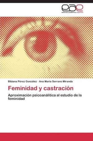 Feminidad y castración de Bibiana Pérez González