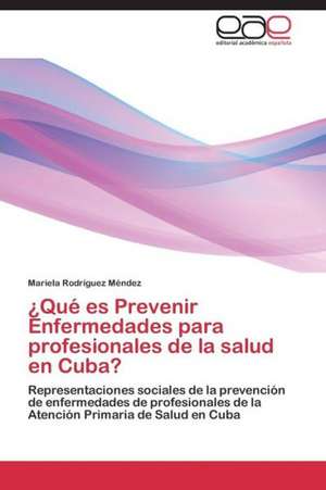 ¿Qué es Prevenir Enfermedades para profesionales de la salud en Cuba? de Mariela Rodríguez Méndez