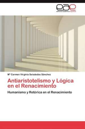 Antiaristotelismo y Logica En El Renacimiento