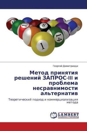 Metod prinyatiya resheniy ZAPROS-III i problema nesravnimosti al'ternativ de Dimitriadi Georgiy