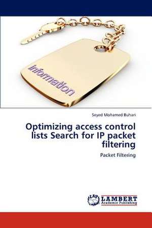 Optimizing access control lists Search for IP packet filtering de Seyed Mohamed Buhari