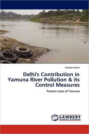 Delhi's Contribution in Yamuna River Pollution & its Control Measures de Sameer Arora