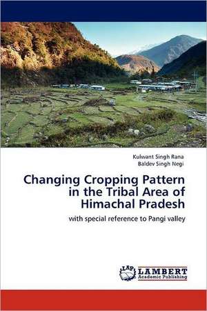 Changing Cropping Pattern in the Tribal Area of Himachal Pradesh de Kulwant Singh Rana