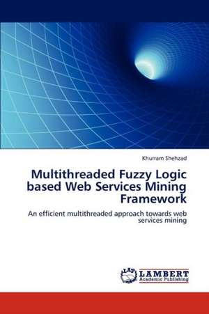 Multithreaded Fuzzy Logic based Web Services Mining Framework de Khurram Shehzad