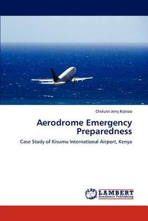 Aerodrome Emergency Preparedness de Chelulei Jerry Kiptoo