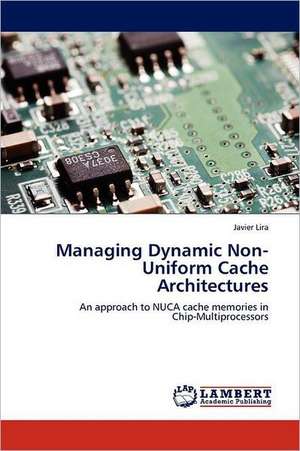 Managing Dynamic Non-Uniform Cache Architectures de Javier Lira