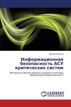 Informatsionnaya bezopasnost' ASU kriticheskikh sistem de Emelin Vadim