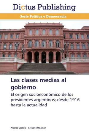 Las clases medias al gobierno de Alberto Castells