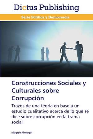 Construcciones Sociales y Culturales sobre Corrupción de Maggie Jáuregui