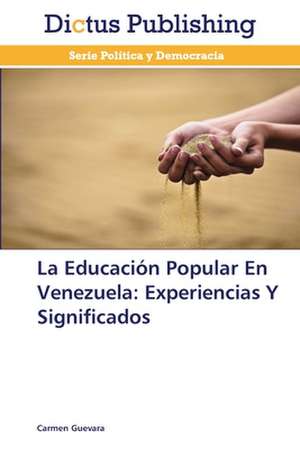 La Educación Popular En Venezuela: Experiencias Y Significados de Carmen Guevara