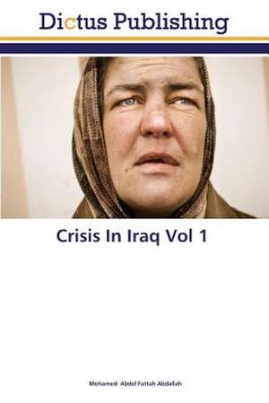 Crisis In Iraq Vol 1 de Mohamed Abdel Fattah Abdallah