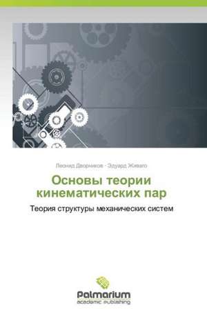 Osnovy teorii kinematicheskikh par de Dvornikov Leonid