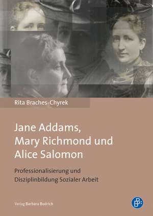 Jane Addams, Mary Richmond und Alice Salomon de Rita Braches-Chyrek