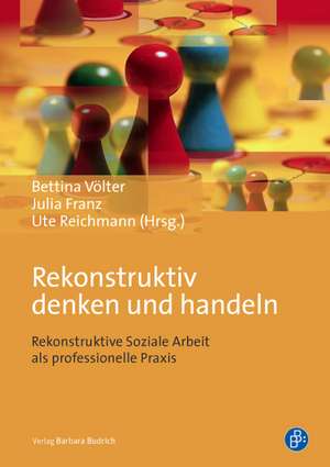 Rekonstruktiv denken und handeln de Bettina Völter