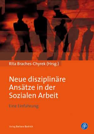 Neue disziplinäre Ansätze in der Sozialen Arbeit de Rita Braches-Chyrek