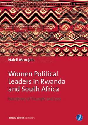 Women Political Leaders in Rwanda and South Afri – Narratives of Triumph and Loss de Naleli Mpho Sol Morojele