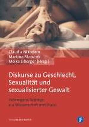 Diskurse zu Geschlecht, Sexualität und sexualisierter Gewalt de Claudia Nikodem