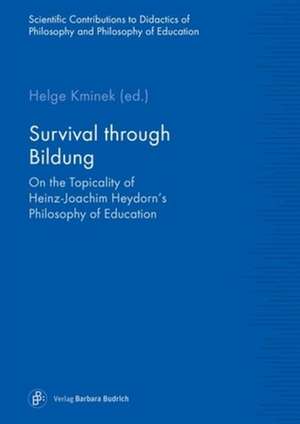 Survival through Bildung – On the Topicality of Heinz–Joachim Heydorn′s Philosophy of Education de Helge Kminek