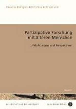 Partizipative Forschung mit älteren Menschen de Susanne Kümpers