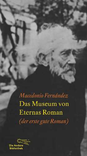 Das Museum von Eternas Roman de Macedonio Fernández