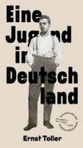 Eine Jugend in Deutschland de Ernst Toller