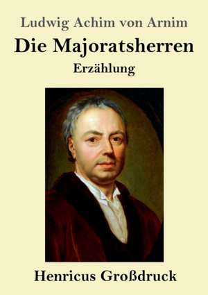 Die Majoratsherren (Großdruck) de Ludwig Achim Von Arnim