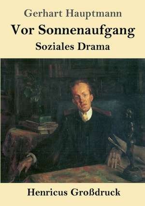 Vor Sonnenaufgang (Großdruck) de Gerhart Hauptmann