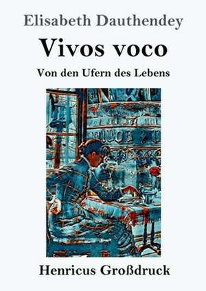 Vivos voco (Großdruck) de Elisabeth Dauthendey