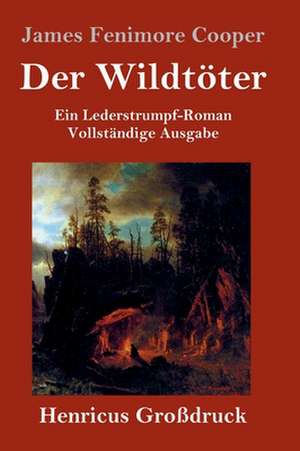 Der Wildtöter (Großdruck) de James Fenimore Cooper