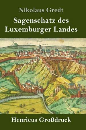 Sagenschatz des Luxemburger Landes (Großdruck) de Nikolaus Gredt