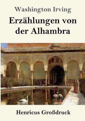 Erzählungen von der Alhambra (Großdruck) de Washington Irving