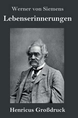 Lebenserinnerungen (Großdruck) de Werner Von Siemens